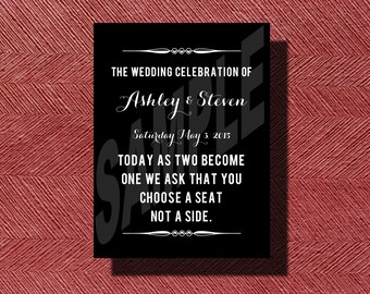 Today as Two Become One We Ask that you Choose a Seat Not a Side- Wedding Welcome Sign