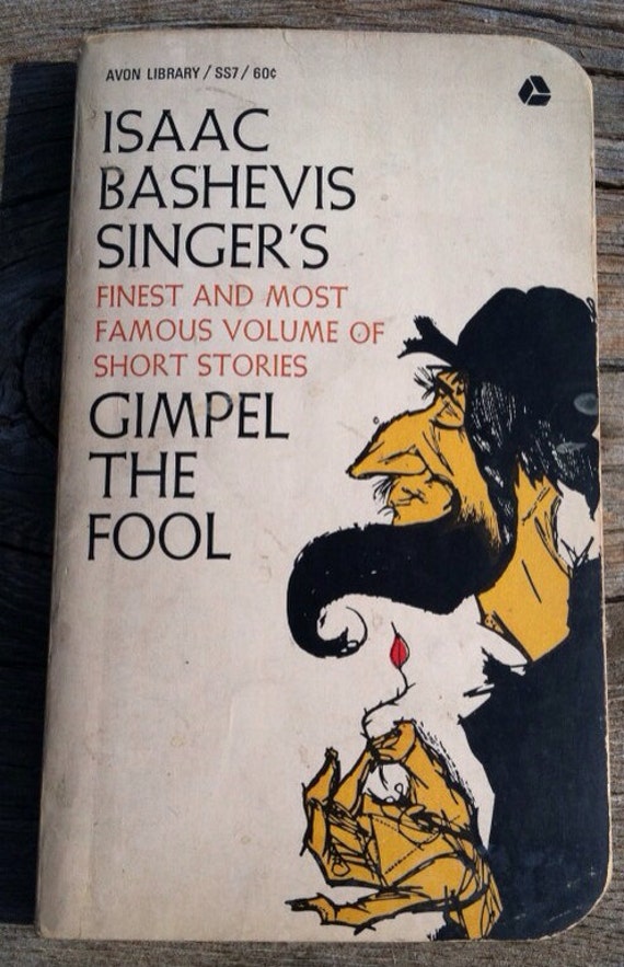 gimpel the fool essay Essay gimpel the fool gimpel the fool with magnificent characterization and an outstanding point of view, the story gimpel the fool, written by isaac bashevis singer, clearly strengthens. gimpel the fool essay Essay gimpel the fool gimpel the fool with magnificent characterization and an outstanding point of view, the story gimpel the fool, written by isaac bashevis singer, clearly strengthens.