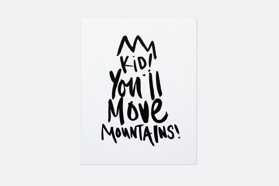 Kid You'll Move Mountains Print