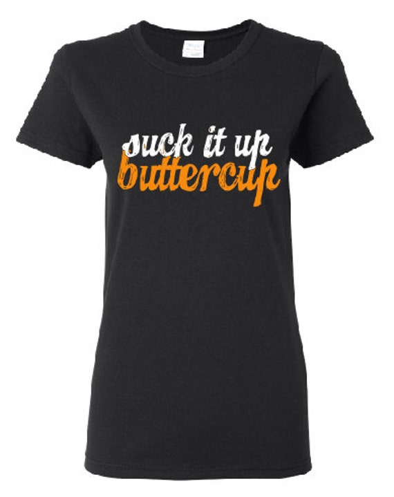 Items similar to Suck it up buttercup Ladies cut T shirt, or V neck ...