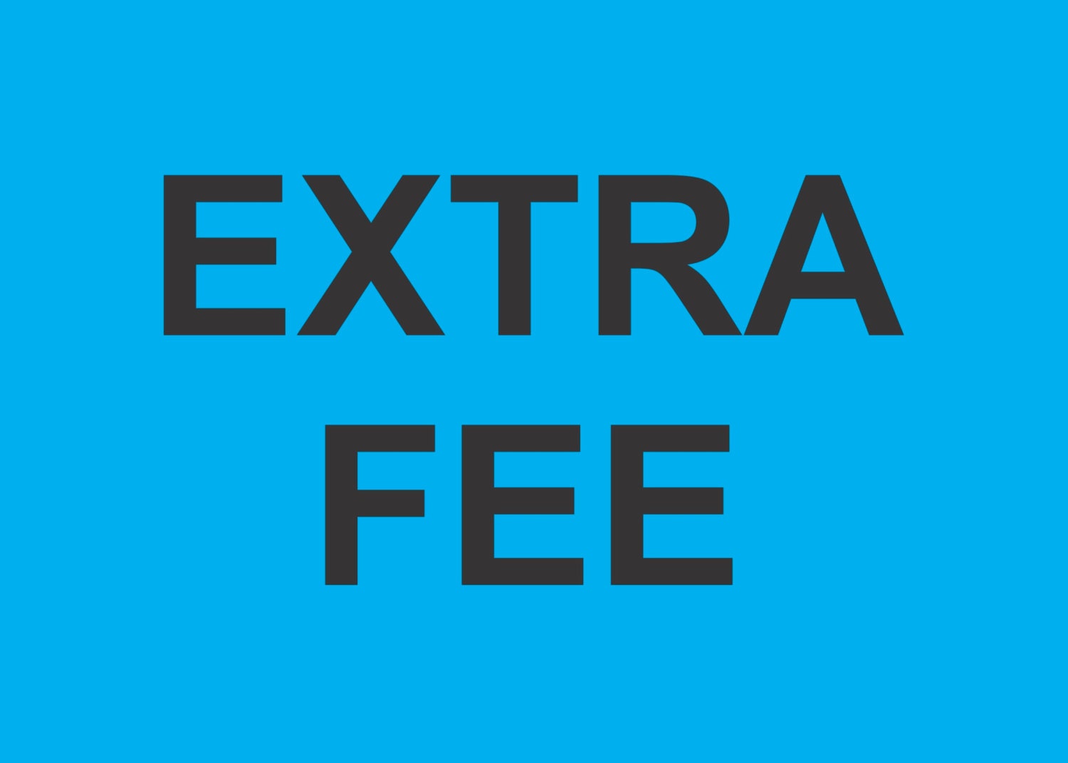 Extra fee for changes