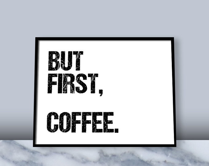 But First, Coffee: Instant Download Quote Print, Office, Kitchen, Bedroom Modern Art