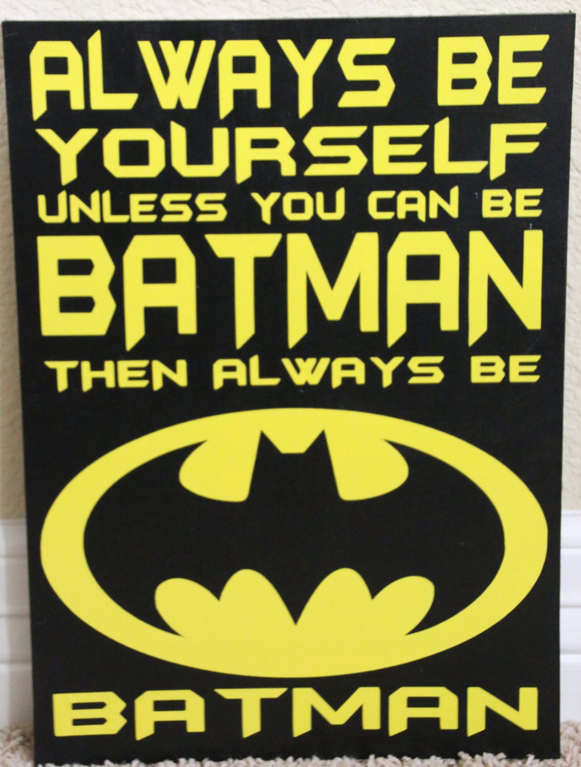 Always be Yourself Unless You Can Be Batman Wood Sign Handmade