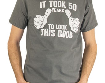 It Took 50 Years To Look This Good T-Shirt 50th Birthday Gift Idea 50 ...