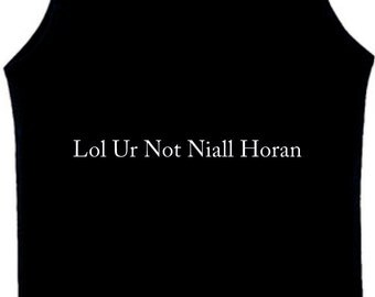 lol ur not niall horan t shirt