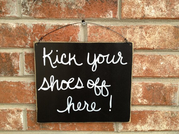 Distressed Black and White Kick Your Shoes Off Here Sign