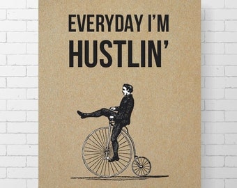 INSTANT DOWNLOAD - Everyday I'm Hustlin' - 8" x 10" Digital Art Print