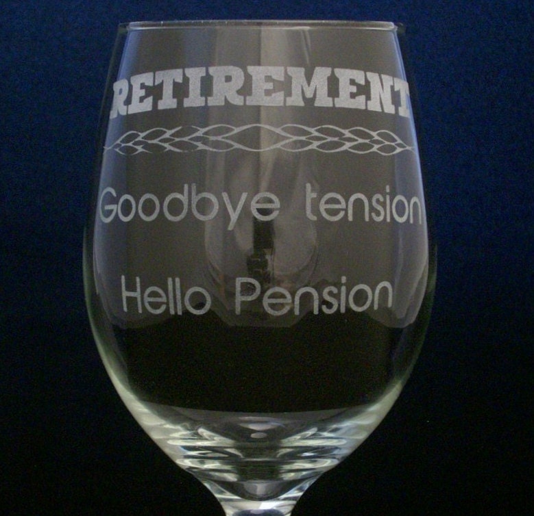 Retirement Goodbye Tension Hello Pension wine glasses