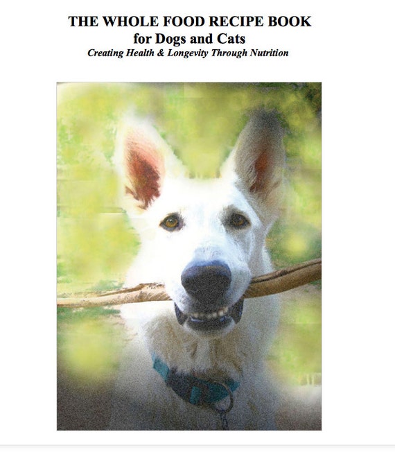 Items similar to The Whole Food Recipe Book for Dogs and Cats