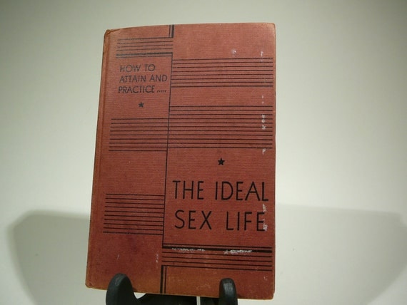 How to Attain and Practice The Ideal Sex Life, 1940s-1960s