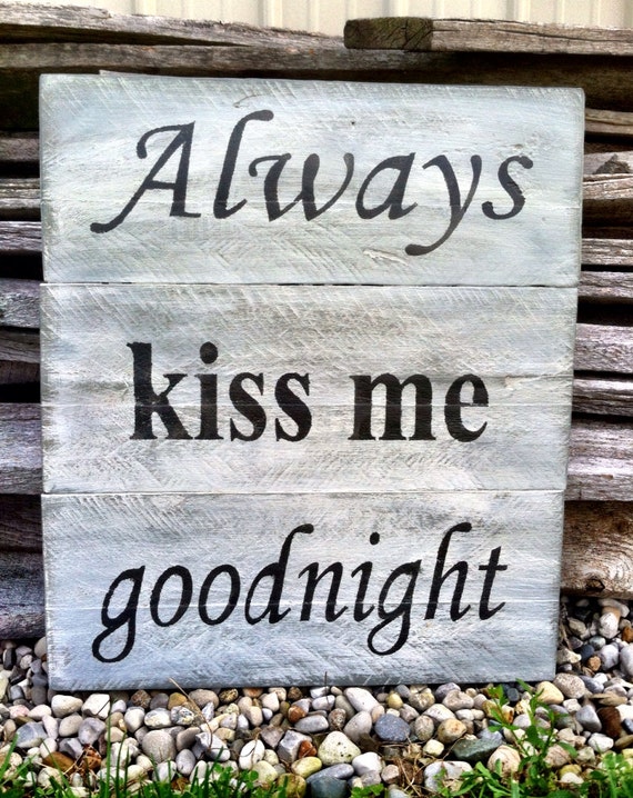 Always Kiss Me Goodnight Sign Always Kiss Me Goodnight Pallet