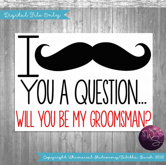 Ask Groomsman Proposal Cards "Mustache" (Printable File Only) Instant Download; I MUSTACHE You A Question; Ask Groomsmen Mustache