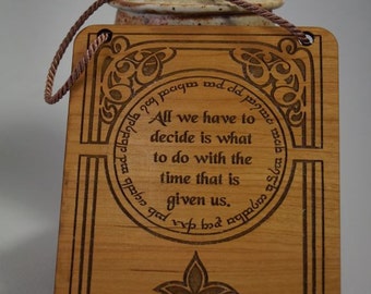 Lord of the Rings, LOTR, Gandalf Quote,All We Have to Decide, Small Plaque, Laser Engraved Wood, Laser Cut Mini Wall Hanging