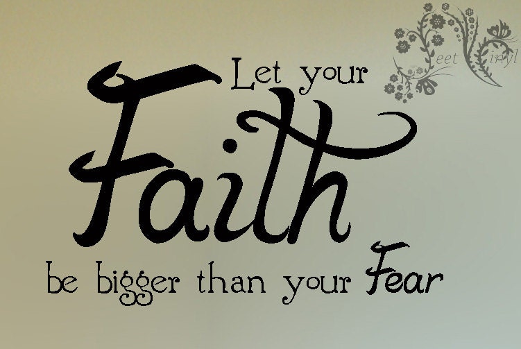 Let Your Faith Be Bigger Than Your Fear Wall Decal By JeetVinyl