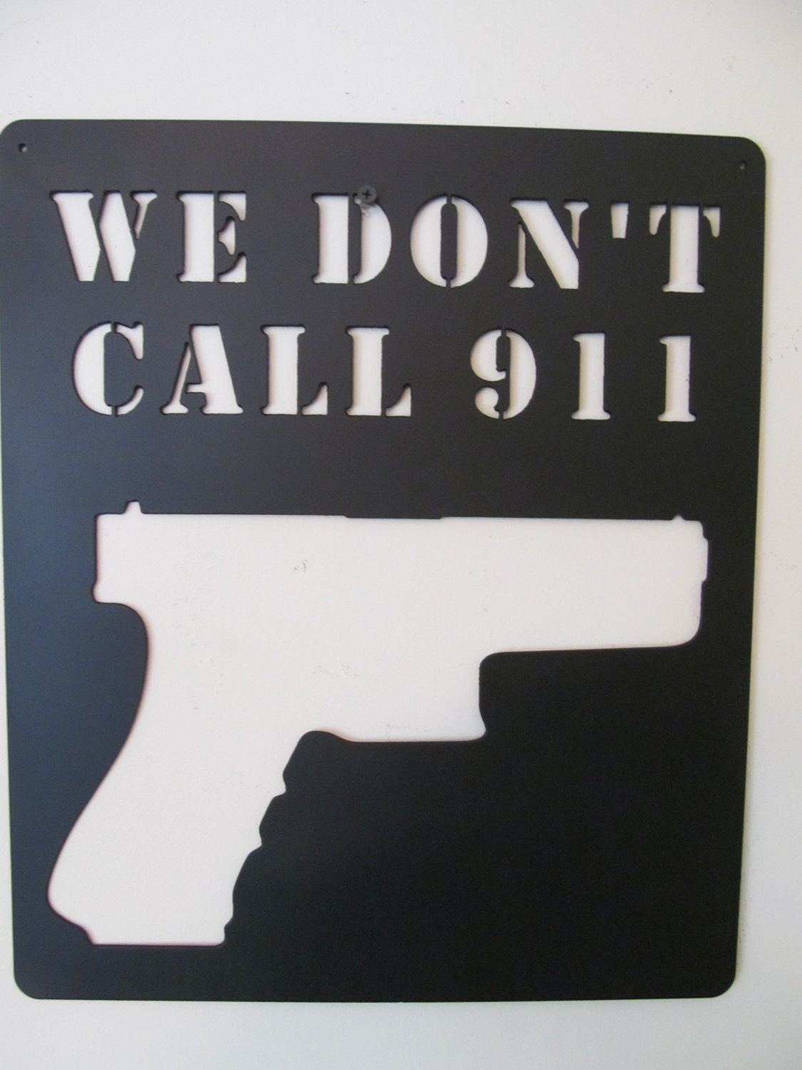 We Don't Call 911 Steel Indoor/Outdoor sign featuring by KevinsCMC