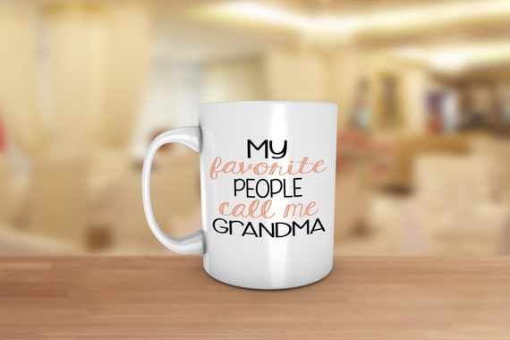 My Favorite People Call Me Grandma Ceramic Coffee Mug By Jcdezigns 