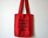 Tote Bag - Red Linen Tote Bag - Paris is always a good idea Quote - Vaneltines's day Gift  For Her - Paris - Gift - Fashion Tote nO 10.