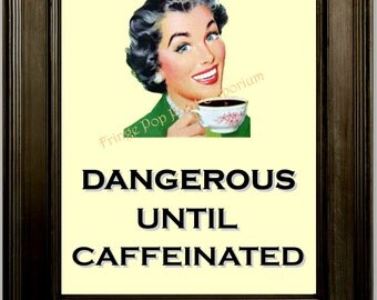 Coffee 1950s Woman Print 8 x 10 - Dangerous Until Caffeinated - Retro ...