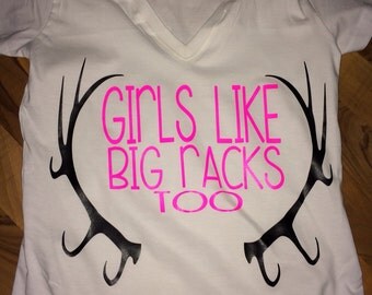 Girls Like Big Racks Too V-neck Tee or tank