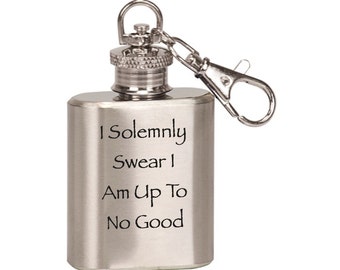 Laser Engraved Single Shot Mini Flask Key Chain "I Solemnly Swear I Am Up To No Good"