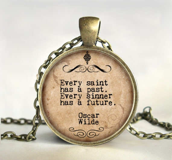 Items similar to Every Saint Has a Past, Oscar Wilde, Quote pendant, verse,text,saying,witty ...