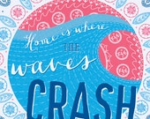Home is Where the Waves Crash - Art Illustration Print Wall Art