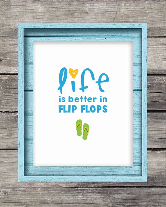 Life is better in flip flops 8x10 print. Home decor. Beach