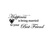 Happiness is Being Married To Your Best Friend - Wall Decal - Vinyl Wall Decals, Wall Decor, Signage, Wall Sticker, Family Decal, Love Decal