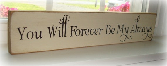 Download Wood sign board. You will forever be my always. Love quote