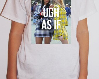 Clueless 'Ugh As If' 90s T-Shirt