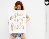 Anything is Possible Quote--Gold-- Typography Art Print--5 Sizes Available- Poster Print