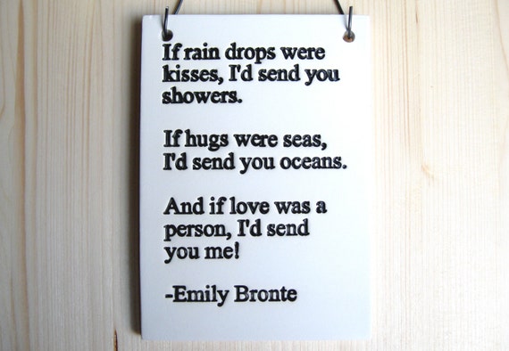 Emily Bronte Love Sign - If Rain Drops Were Kisses - 345 - Ceramic ...
