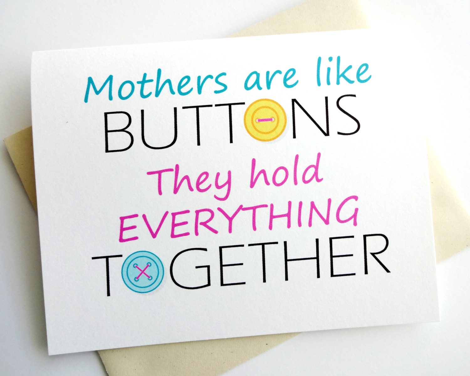 Mothers are like Buttons They hold Everything Together Card