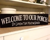 Welcome To Our Porch, Sit Long, Talk Much, Gossip, Primitive Sign, Porch Sign, Rustic Sign, Porch Decor Welcome To Our Porch, Sit Long, Talk Much, Gossip, Primitive Sign, Porch Sign, Rustic Sign, Porch Decor