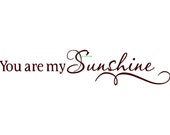 You Are My Sunshine - Wall Decal - Vinyl Wall Decals, Wall Decor, Wall Stickers, Kids Room Decal, Bedroom Wall Decal, Nursery Wall Decal