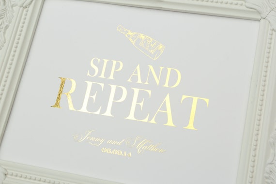 Sip and Repeat - 8 x 10 GOLD FOIL - PERSONALIZED Wedding Sign, Bar Cart or Beverage Sign or Room Art by Flair Designery Il_570xn