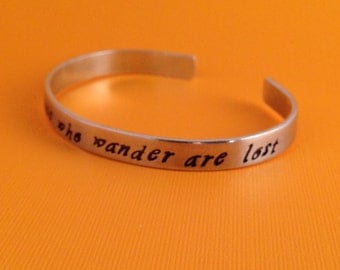 Not All Those Who Wander Are Lost- Hand Stamped Cuff Bracelet