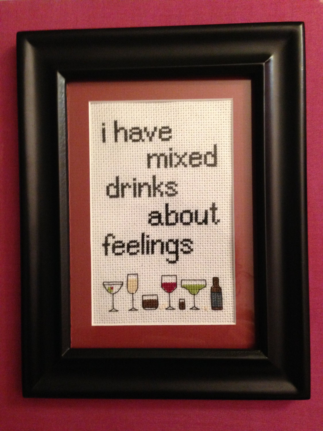 I Have Mixed Drinks About Feelings Completed Cross Stitch
