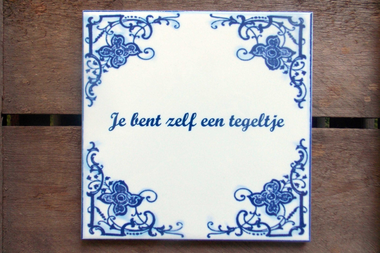 Delftsblauwen tegel tekst // je bent zelf een tegeltje