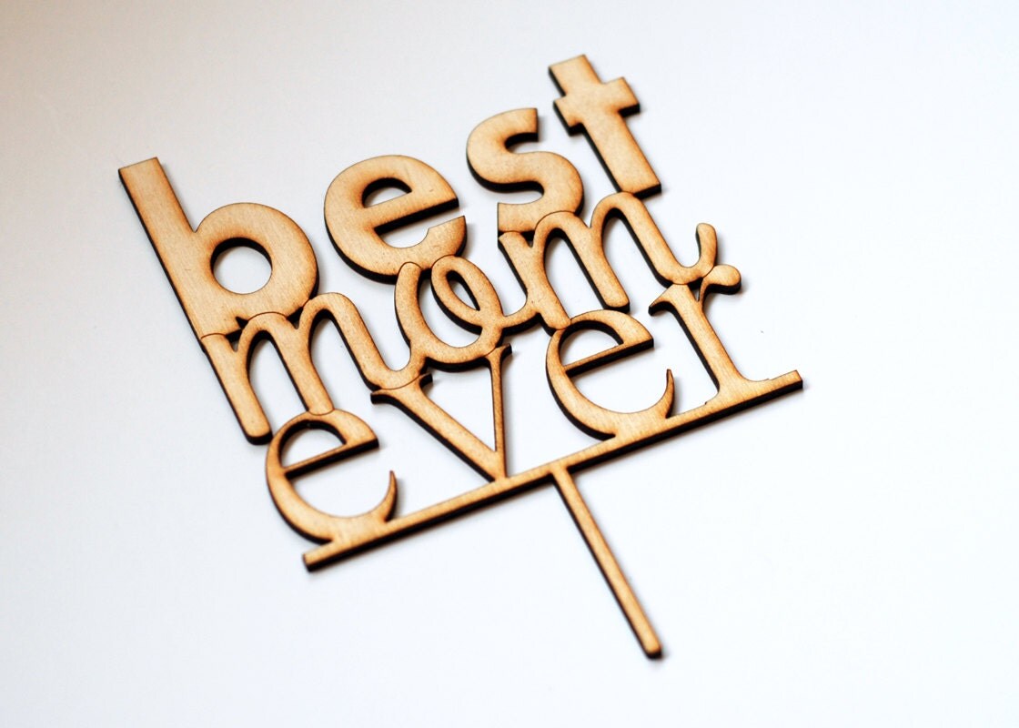 Mother's Day Cake Topper Best Mom Ever Laser cut wood