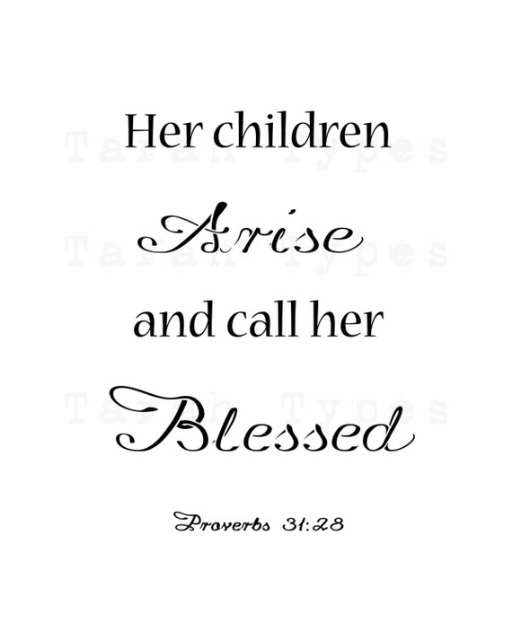 Her Children Arise And Call Her Blessed Proverbs 31 28 Bible Verse