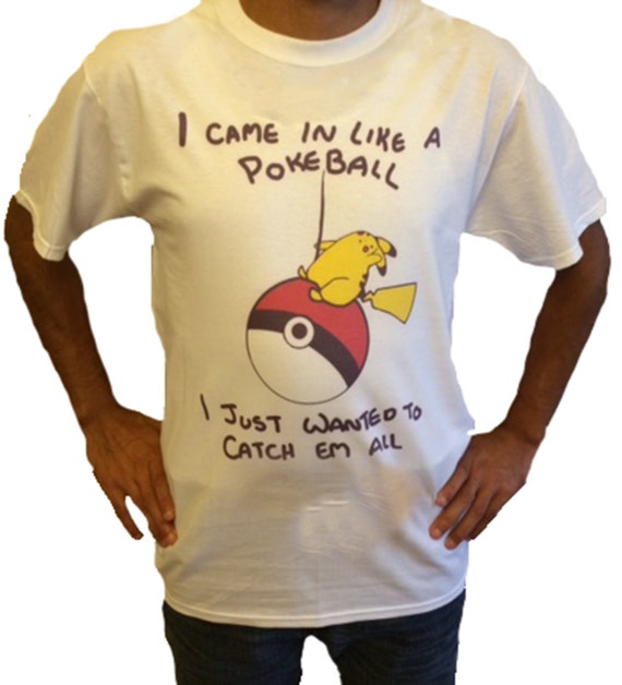 i came in like a pokeball shirt