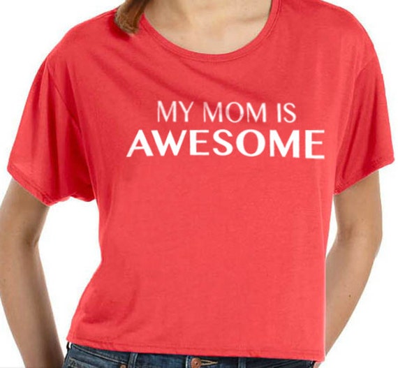 Valentine's Day Mothers Day Gift My Mom is Awesome Womens