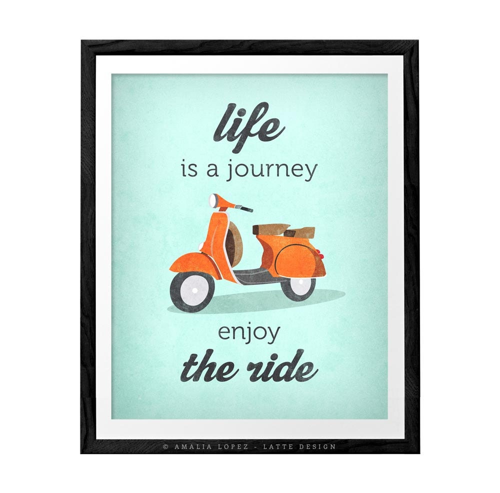 Life is journey enjoy the ride. Quote poster print by LatteDesign