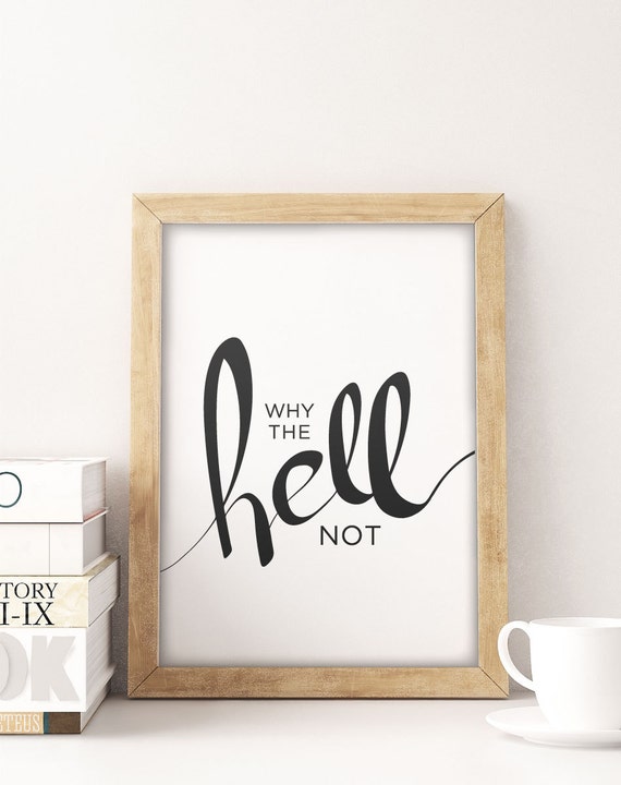 https://www.etsy.com/listing/194085670/calligraphy-art-print-why-the-hell-not?ref=favs_view_2