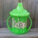 RESERVED for Kelly (7) Personalized Sippy Cups