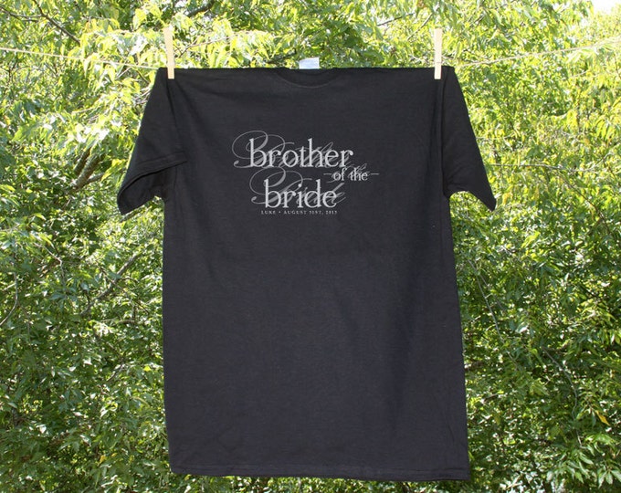 Brother of the Bride Personalized - Script Bridal Wedding Shirt with Date