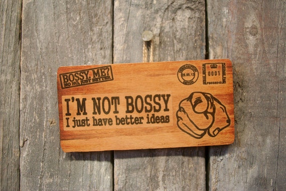 Im Not Bossy I Just Have Better Ideas Funny Office by Signoodles