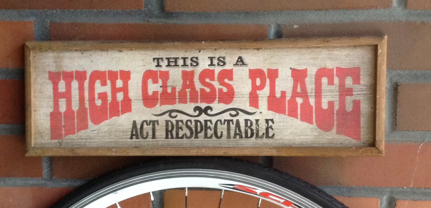 This Is A High Class Place Act Respectable Vintage Sign