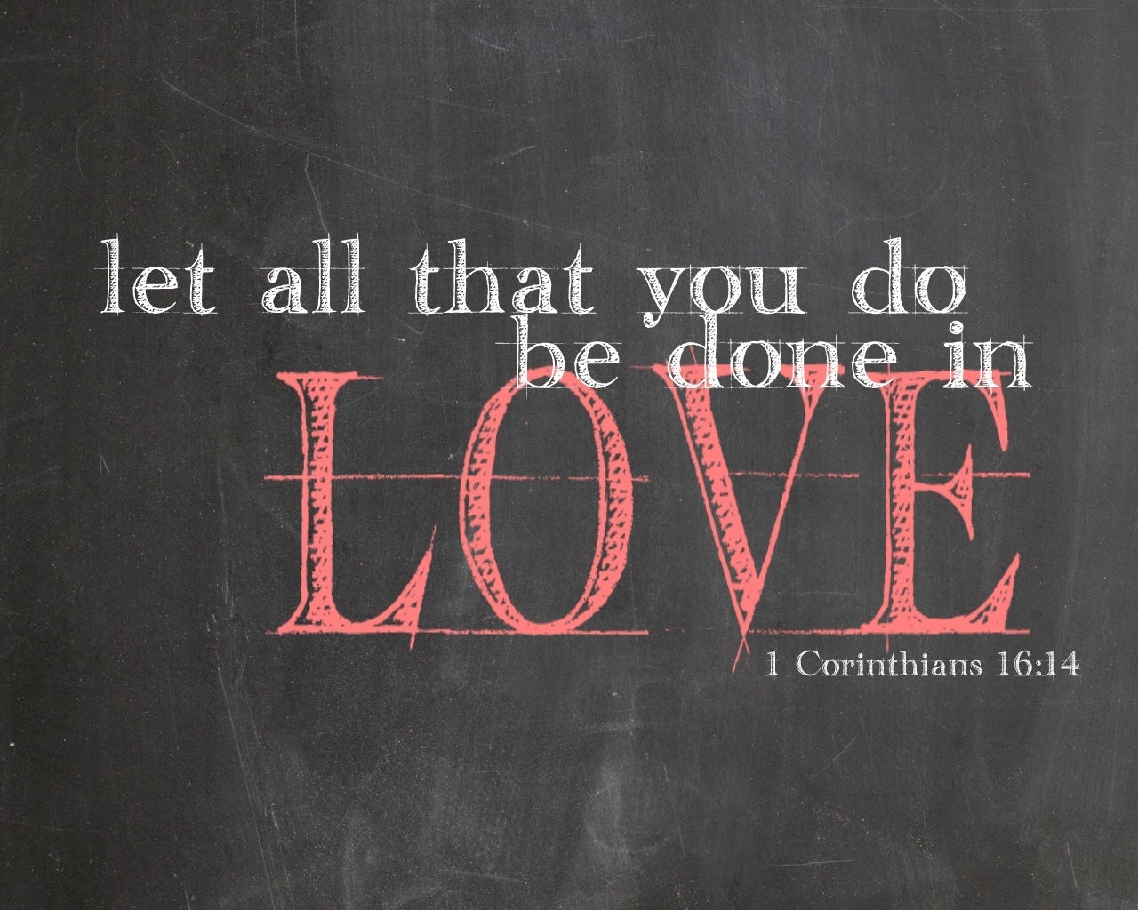 Let All That You Do Be Done In Love 1 Corinthians 16:14